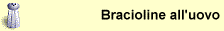 Bracioline all'uovo